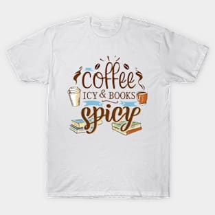 coffee icy and books spicy T-Shirt